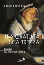 Tra gratuità e scaltrezza. Le parabole della misericordia di Luca 15-16
