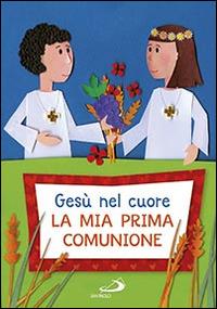Gesù nel cuore. La mia prima comunione - Laura Salvi - copertina
