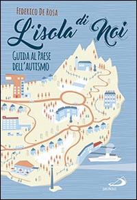 L'isola di noi. Guida al paese dell'autismo - Federico De Rosa - copertina