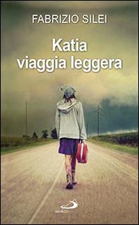 Katia viaggia leggera - Fabrizio Silei - copertina