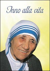 Inno alla vita. Iscrizione trovata sul muro della Casa dei Bambini di Madre Teresa a Calcutta - copertina