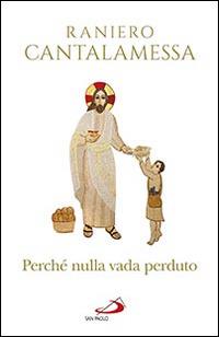 Perché nulla vada perduto. Ripensamenti sul Concilio Vaticano II - Raniero Cantalamessa - copertina