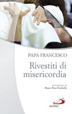 Rivestiti di misericordia . Ai diaconi, sacerdoti, vescovi e alle persone consacrate
