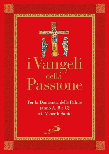 I Vangeli della Passione. Per la domenica delle Palme (anno A, B e C) e il Venerdì santo - copertina