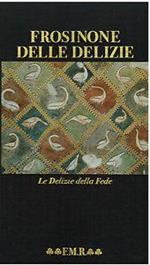 Frosinone delle delizie. Ediz. italiana e inglese