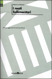 I reati fallimentari - Mario La Monica,Anna L. Maccari - copertina