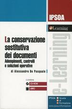 La conservazione sostitutiva dei documenti. Adempimento, controlli e soluzioni operative. Con CD-ROM