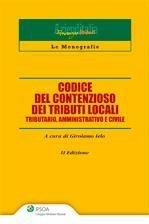 Codice del contenzioso dei tributi locali. Tributario, amministrativo e civile