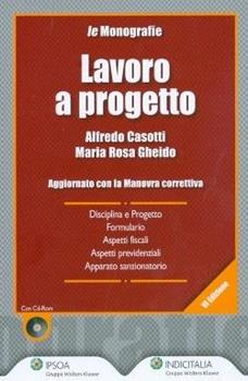 Libro Lavoro a progetto. Aggiornato con la manovra correttiva. Con CD-ROM Alfredo Casotti , M. Rosa Gheido
