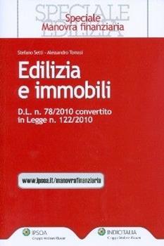 Libro Edilizia e immobili. D.L. n. 78/2010. Convertito in legge n. 122/2010 Stefano Setti , Alessandro Tomasi