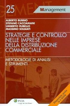Libro Strategie e controllo nelle imprese della distribuzione commerciale. Metodologie di analisi e strumenti 