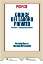 Codice del lavoro privato. Normativa e contrattazione collettiva