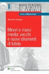 Libro Minori e mass media. Vecchi e nuovi strumenti di tutela Alessandra Spangaro