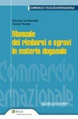 Libro Manuale dei rimborsi e sgravi in materia doganale Maurizio Gambardella , Davide Rovetta