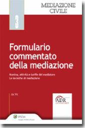 Libro Formulario commentato della mediazione. Con CD-ROM Felice Ruschetta , Marcella Caradonna , Flavia Silla