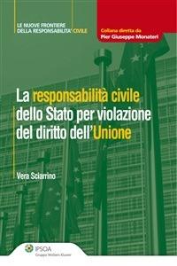 La responsabilità civile dello Stato per violazione del diritto dell'unione - Vera Sciarrino - ebook
