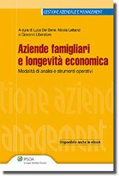 Libro Aziende famigliari e longevità economica. Fasi, modalità di analisi e strumenti operativi Giovanni Liberatore , Luca Del Bene , Nicola Lattanzi