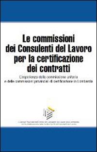 Le commissioni dei consulenti del lavoro per la certificazione dei contratti - copertina