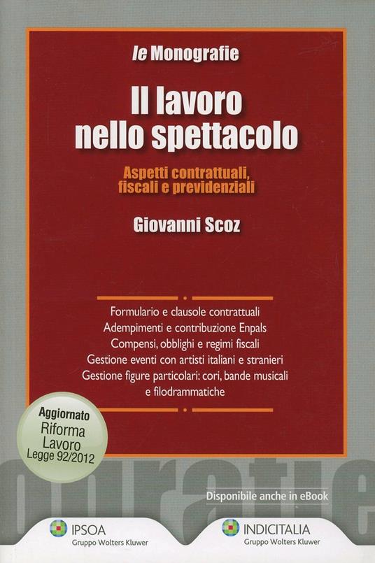 Il lavoro nello spettacolo. Aspetti contrattuali, fiscali e previdenziali - Giovanni Scoz - copertina