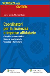 Coordinatori per la sicurezza e imprese affidatarie - Marco Grandi,Maurizio Magri - copertina