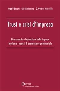 Trust e crisi d'impresa. Risanamento e liquidazione delle imprese mediante i negozi di destinazione patrimoniale - Angelo Busani,Cristina Fanara,G. Ottavio Mannella - ebook