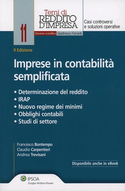 Imprese in contabilità semplificata. Determinazione del reddito, IRAP, nuovo regime dei minimi, obblighi contabili, studi di settore - Andrea Trevisani,Claudio Carpentieri,Francesco Bontempo - copertina