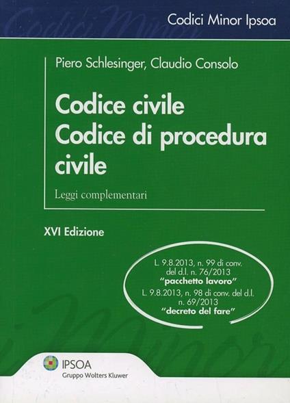 Codice civile. Codice di procedura civile. Leggi complementari - Piero Schlesinger,Claudio Consolo - copertina