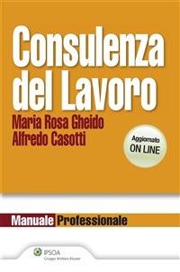 Consulenza del lavoro 2013 - Alfredo Casotti,Maria Rosa Gheido - ebook