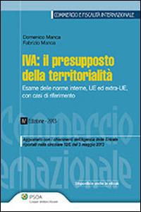 IVA. Il presupposto della territorialità. Esame delle norme interne, UE ed extra-UE, con casi di riferimento - Domenico Manca,Fabrizio Manca - copertina
