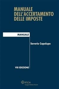 Manuale dell'accertamento delle imposte - Saverio Capolupo - ebook