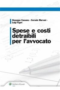 Spese e costi detraibili per l'avvocato - Giuseppe Cassano,Luigi Figari,Corrado Marvasi - ebook