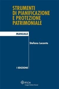 Strumenti di pianificazione e protezione patrimoniale - Stefano Loconte - ebook