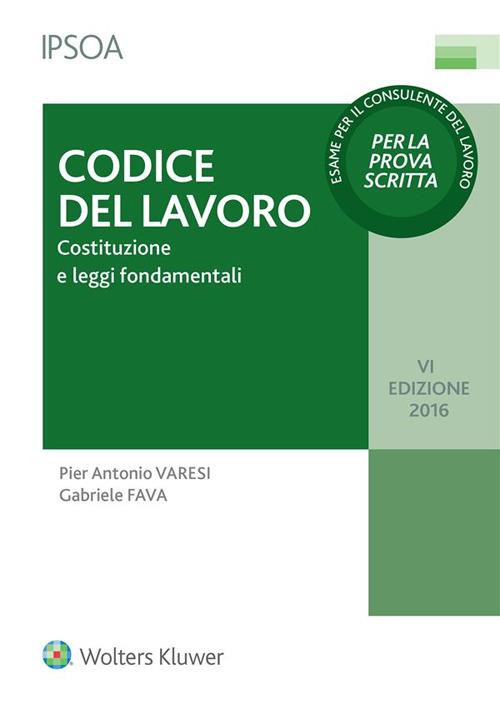 Codice del lavoro. Costituzione e leggi fondamentali - Gabriele Fava,Pier Antonio Varesi - ebook