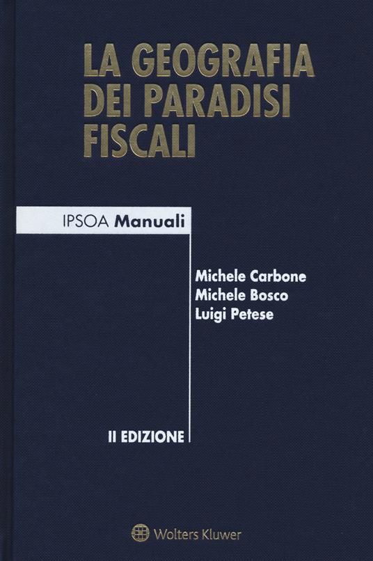 La geografia dei paradisi fiscali - Michele Carbone,Michele Bosco,Luigi Petese - copertina