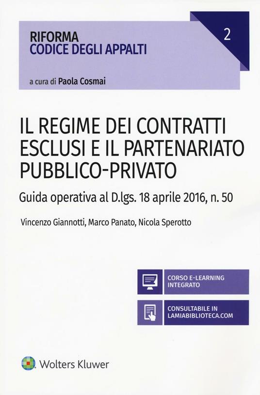 Il Regime dei contratti esclusi e il partenariato pubblico-privato. Guida operativa al D.lgs. 18 aprile 2016, n. 50 - Vincenzo Giannotti,Marco Panato,Nicola Sperotto - copertina