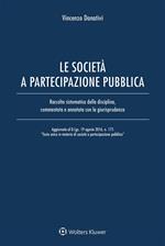 Le società e partecipazione pubblica. Raccolta sistematica della disciplina, commentata e annotata con la giurisprudenza