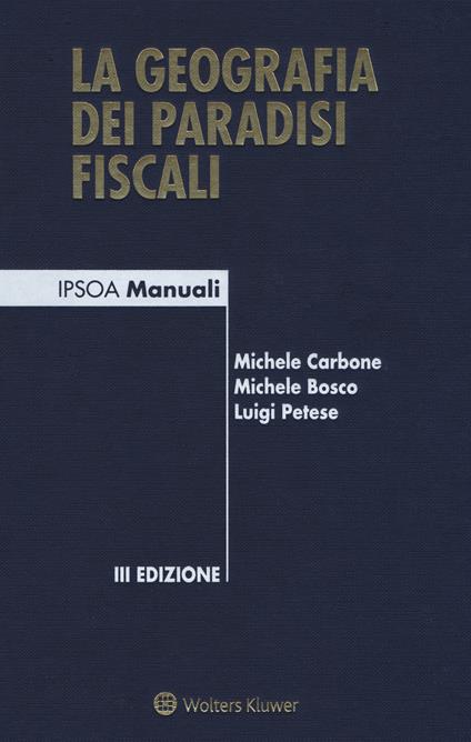 La geografia dei paradisi fiscali - Michele Carbone,Michele Bosco,Luigi Petese - copertina