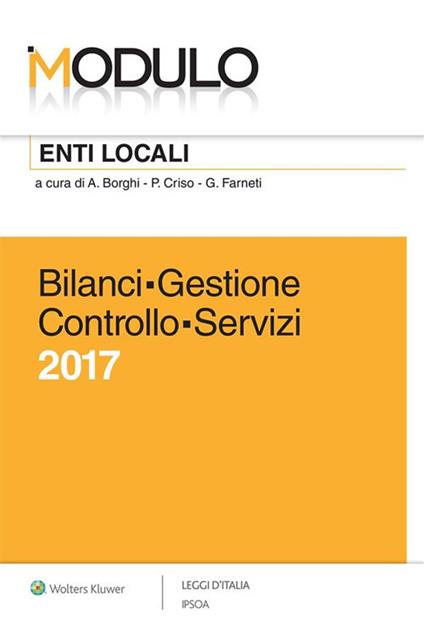 Modulo enti locali. Bilanci. Gestione. Controllo. Servizi 2017 - Antonio Borghi,Piero Criso,Giuseppe Farneti - ebook