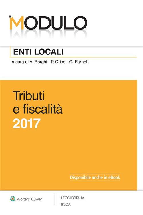 Modulo enti locali 2017. Tributi e fiscalità - Antonio Borghi,Piero Criso,Giuseppe Farneti - ebook