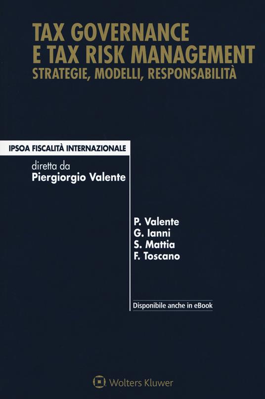 Tax governance e tax risk management. Strategie, modelli, responsabilità - Piergiorgio Valente,Raffaele Rizzardi,Salvatore Mattia - copertina