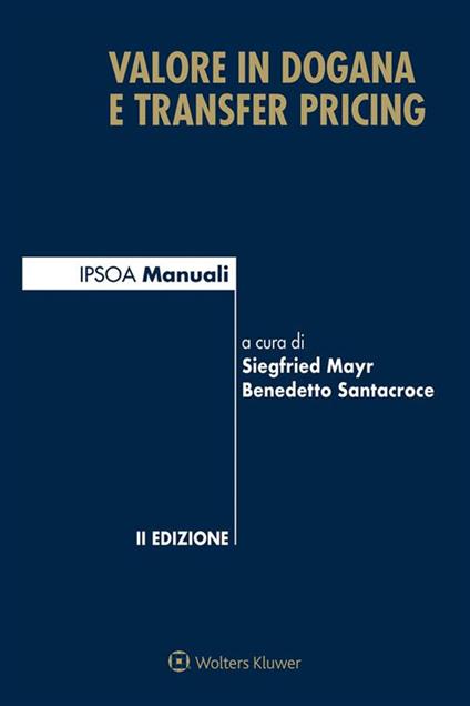 Valore in dogana e transfer pricing - Siegfried Mayr,Benedetto Santacroce - ebook