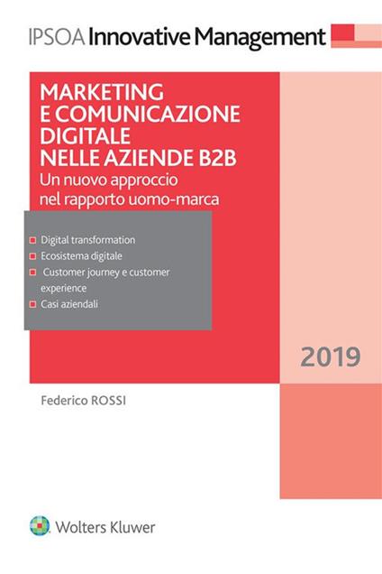 Marketing e comunicazione digitale per le aziende B2B. Un nuovo approccio nel rapporto uomo-marca - Federico Rossi - copertina