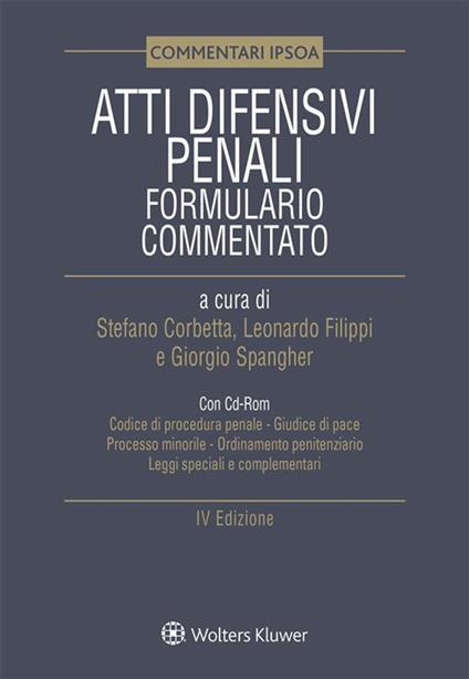Atti difensivi penali. Formulario commentato - Stefano Corbetta,Leonardo Filippi,Giorgio Spangher - ebook