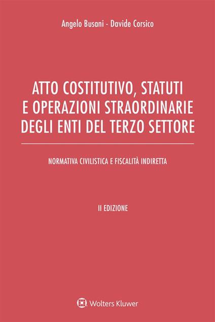 Atto costitutivo, statuti e operazioni straordinarie degli enti del terzo settore. Ediz. ampliata - Angelo Busani,Davide Corsico - ebook