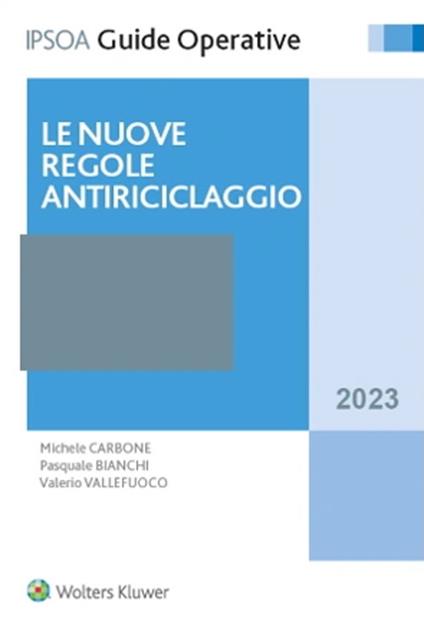 Le nuove regole antiriciclaggio - Michele Carbone,Pasquale Bianchi,Valerio Vallefuoco - copertina