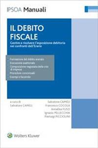 Il debito fiscale. Gestire e risolvere l'esposizione debitoria nei confronti dell'erario - copertina
