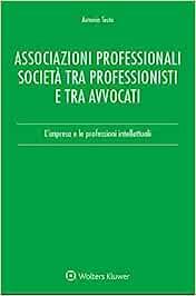 Associazioni professionali società tra professionisti e tra avvocati. L'impresa e le professioni intellettuali - Antonio Testa - copertina