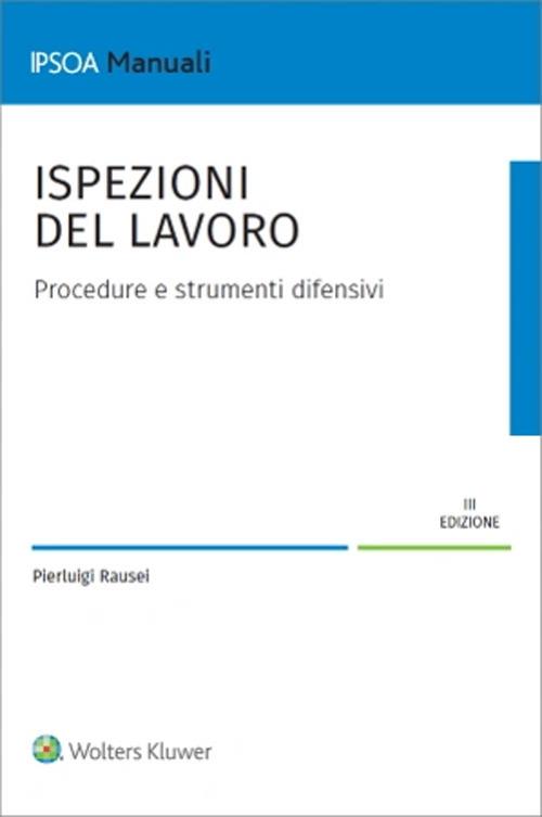 Ispezioni del lavoro. Procedure e strumenti difensivi - Pierluigi Rausei - copertina