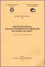 Thirteenth International Amaldi Conference on Problems of Global Security (Rome, 30 November-2 December, 2000)