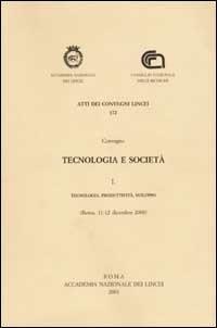 Tecnologia e società. Convegno (Roma, 11-12 dicembre 2000). Vol. 1: Tecnologia, produttività, sviluppo. - copertina